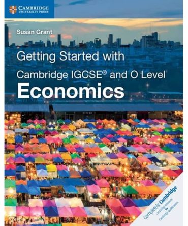 Cambridge IGCSE and O Level Economics Course book 3rd Edition (Reference book) Susan Grant